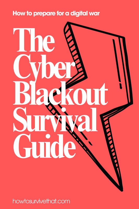 The Cyber Blackout Survival Guide