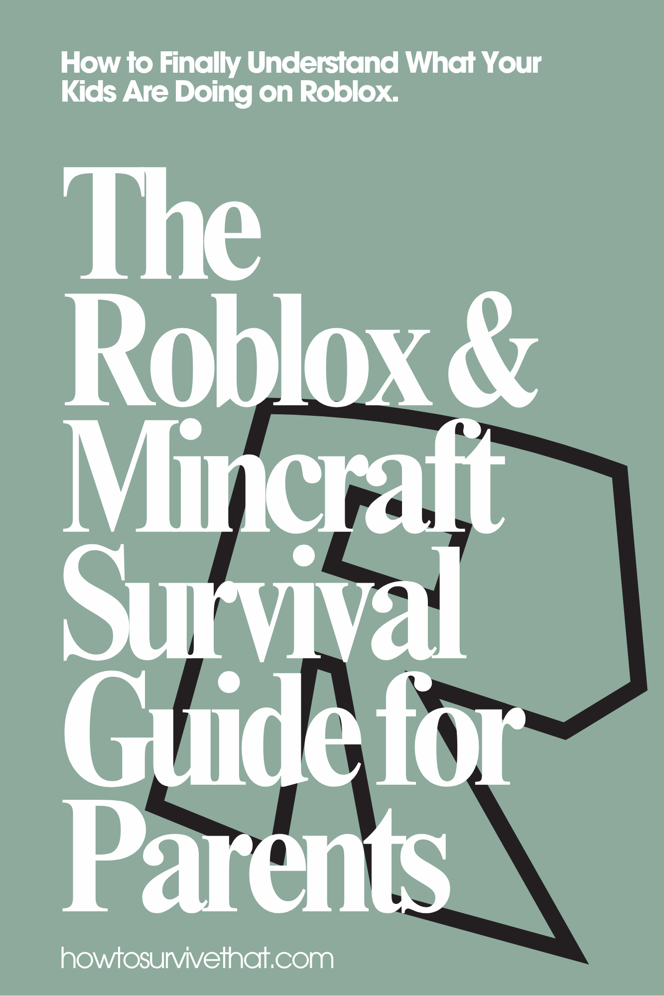 The FREE Roblox & Mincraft Survival Guide for Parents